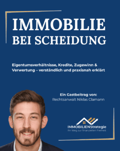 Immobilie bei Scheidung - Gastbeitrag von Niklas Clamann